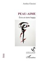 Couverture du livre « Peau-aime : éros en terre happy » de Anthea Chenini aux éditions L'harmattan