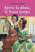 Couverture du livre « Romans classiques - t12 - apres la pluie, le beau temps » de Comtesse de Segur aux éditions Casterman