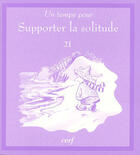 Couverture du livre « Un temps pour supporter la solitude Tome 21 » de Grippo D aux éditions Cerf