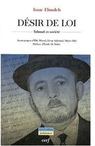Couverture du livre « Désir de loi - Talmud et société » de Elmaleh Isaac aux éditions Cerf