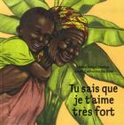 Couverture du livre « Tu sais que je t'aime très fort » de Alain Serge Dzotap et Anne-Catherine De Boel aux éditions Ecole Des Loisirs
