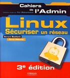 Couverture du livre « Sécuriser un réseau Linux (3e édition) » de Boutherin/Delaunay aux éditions Eyrolles