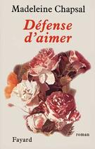 Couverture du livre « Défense d'aimer » de Madeleine Chapsal aux éditions Fayard