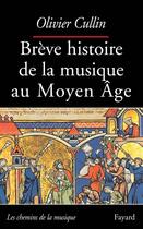 Couverture du livre « Breve histoire de la musique au moyen age » de Olivier Cullin aux éditions Fayard