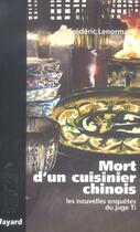 Couverture du livre « Les nouvelles enquêtes du juge Ti ; mort d'un cuisinier chinois » de Frederic Lenormand aux éditions Fayard