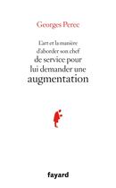 Couverture du livre « L'art et la manière d'aborder son chef de service pour lui demander une augmentation » de Georges Perec aux éditions Fayard