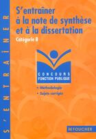 Couverture du livre « S'Entrainer Aux Notes De Synthese Et Dissertation ; Categorie B » de Remy Leurion aux éditions Foucher