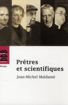 Couverture du livre « Pretres et scientifiques » de Jean-Michel Maldame aux éditions Desclee De Brouwer