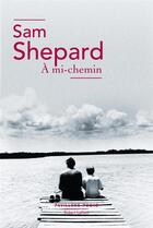 Couverture du livre « À mi-chemin » de Sam Shepard aux éditions Robert Laffont