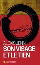 Couverture du livre « Son visage et le tien » de Alexis Jenni aux éditions Albin Michel
