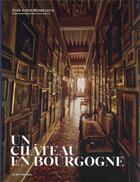 Couverture du livre « Un château en Bourgogne » de Benjamin Chelly et Jean-Louis Remilleux aux éditions Albin Michel