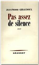 Couverture du livre « Pas assez de silence » de Jean-Pierre Giraudoux aux éditions Grasset