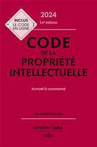 Couverture du livre « Code de la propriété intellectuelle : Annoté et commenté (édition 2024) » de Pierre Sirinelli et Antoine Latreille aux éditions Dalloz