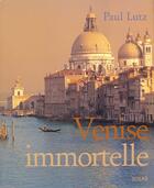 Couverture du livre « Venise L'Immortelle » de Lutz Paul aux éditions Solar