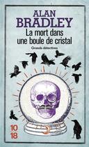 Couverture du livre « La mort dans une boule de cristal » de Alan Bradley aux éditions 10/18