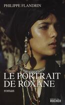 Couverture du livre « Le portrait de Roxane » de Philippe Flandrin aux éditions Rocher