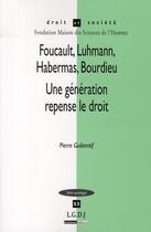 Couverture du livre « Foucault, Luhmann, Habermas, Bourdieu ; une génération repense le droit » de Pierre Guibentif aux éditions Lgdj