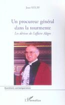 Couverture du livre « Un procureur general dans la tourmente - les derives de l'affaire alegre » de Jean Volff aux éditions L'harmattan