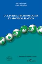 Couverture du livre « Cultures, technologies et mondialisation » de Alain Kiyindou aux éditions L'harmattan