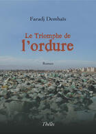 Couverture du livre « Le triomphe de l'ordure » de Faradj Demhais aux éditions Theles
