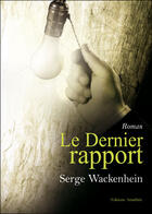 Couverture du livre « Le dernier rapport » de Serge Wackenheim aux éditions Amalthee