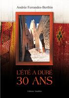 Couverture du livre « L'été a duré 30 ans » de Andree Ferrandes-Berthin aux éditions Amalthee