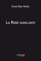 Couverture du livre « La robe sanglante » de Sylvain Cornil-Frerrot aux éditions Editions Du Net