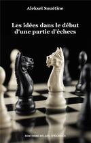 Couverture du livre « Les idées dans le début d'une partie d'échecs » de Aleksei Souetine aux éditions Books On Demand