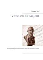 Couverture du livre « Valse en fa majeur ; arrangement pour violoncelle et piano de Micheline Cumant » de Giuseppe Verdi aux éditions Books On Demand