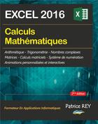Couverture du livre « Calculs mathématiques avec EXCEL 2016 » de Patrice Rey aux éditions Books On Demand