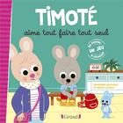 Couverture du livre « Timoté aime tout faire tout seul » de Emmanuelle Massonaud et Melanie Combes aux éditions Grund