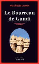 Couverture du livre « Le bourreau de Gaudí » de Aro Sainz De La Maza aux éditions Editions Actes Sud