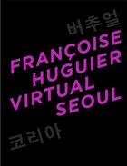 Couverture du livre « Virtual Seoul » de Maurus Patrick et Francoise Huguier aux éditions Actes Sud