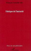 Couverture du livre « Fabriques de l'insécurité » de Francois Laruelle aux éditions Editions L'harmattan