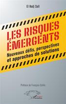 Couverture du livre « Les risques émergents : Nouveaux défis, perspectives et approches de solutions » de El Hadj Sall aux éditions L'harmattan