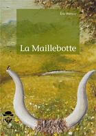 Couverture du livre « La maillebotte » de Eric Mansuy aux éditions Societe Des Ecrivains