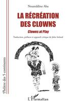 Couverture du livre « La récréation des clowns ; clowns at play » de Nuredine Aba aux éditions L'harmattan