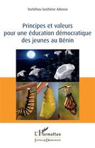 Couverture du livre « Principes et valeurs pour une éducation démocratique des jeunes au Bénin » de Tochehou Sosthene Adeossi aux éditions L'harmattan