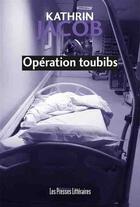 Couverture du livre « Opération toubibs » de Kathrin Jacob aux éditions Les Presses Littéraires