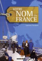 Couverture du livre « Votre nom en France » de Laurent Fordant aux éditions Archives Et Culture