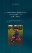 Couverture du livre « La politique de la petite enfance au Royaume-Uni ; (1997-2010) » de Susan Finding aux éditions Michel Houdiard