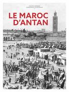 Couverture du livre « Le Maroc d'antan » de Philippe Lamarque aux éditions Herve Chopin