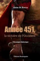 Couverture du livre « Année 451, la victoire de l'Occident ; chronique historique » de Alain Di Rocco aux éditions Beaurepaire