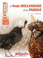 Couverture du livre « La poule hollandaise et la padoue » de Jean-Claude Periquet aux éditions Animalia