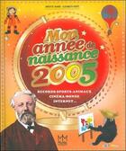 Couverture du livre « Mon année de naissance 2005 » de Brigitte Marie et Elisabeth Ferté aux éditions Mic Mac Editions
