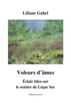 Couverture du livre « Voleurs d'âmes ; éclair bleu sur le sentier de Lique Ser » de Liliane Gabel aux éditions Theolib
