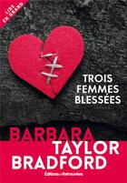 Couverture du livre « Trois femmes blessées » de Barbara Taylor Bradford aux éditions Les Editions Retrouvees