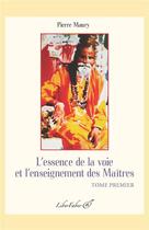 Couverture du livre « L'essence de la voie et l'enseignement des maîtres t.1 » de Pierre Maury aux éditions Liber Faber