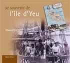 Couverture du livre « Se souvenir de l'île d'Yeu » de Maurice Esseul et Jacques Gelas aux éditions Geste