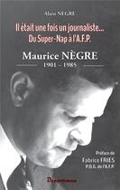 Couverture du livre « Maurice Nègre : Du Super-Nap à l'A.F.P. » de Alain Negre aux éditions Decoopman